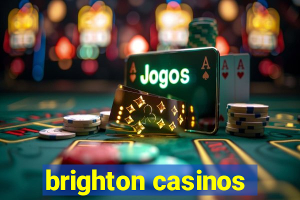 brighton casinos