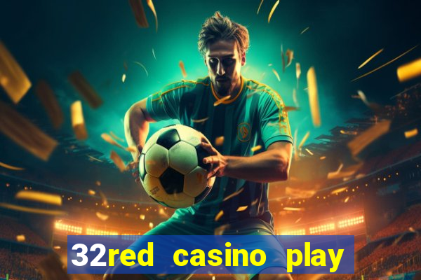 32red casino play slots roulette and blackjack