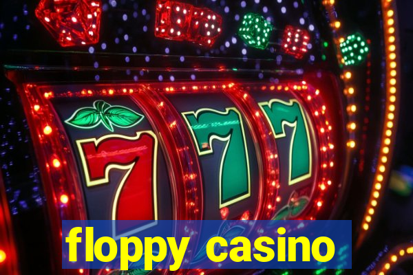 floppy casino