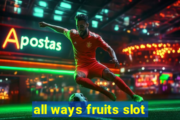 all ways fruits slot