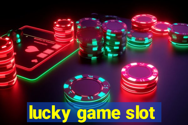 lucky game slot