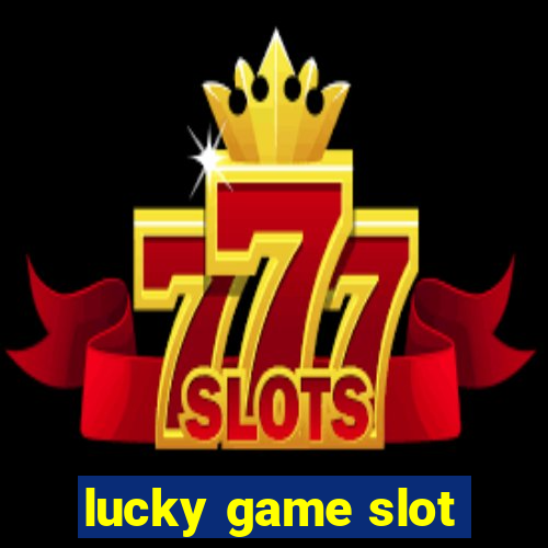 lucky game slot