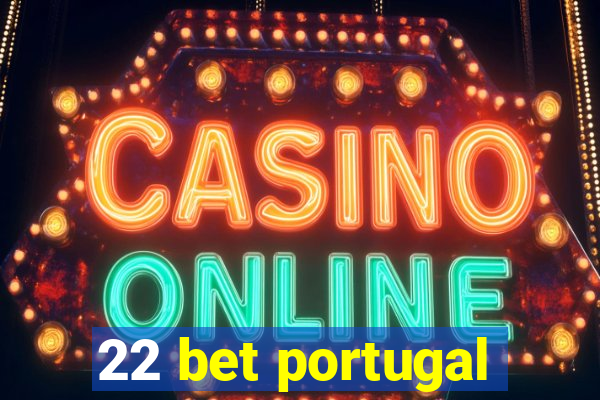 22 bet portugal