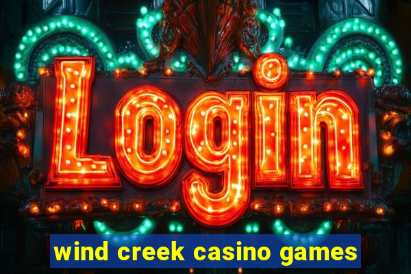 wind creek casino games