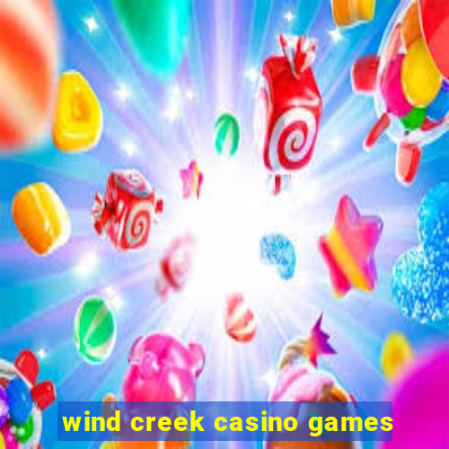 wind creek casino games