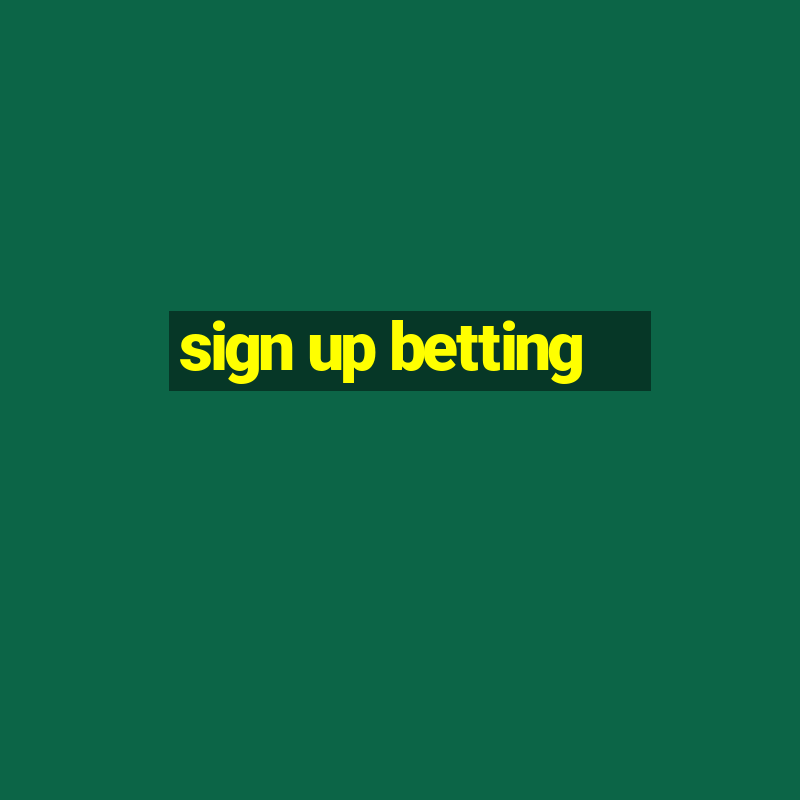 sign up betting