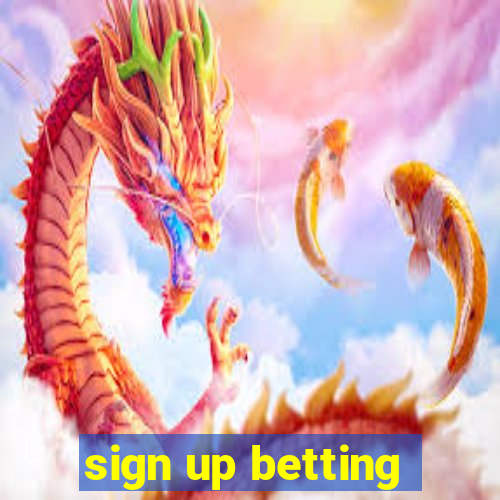 sign up betting