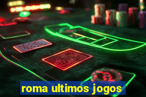 roma ultimos jogos