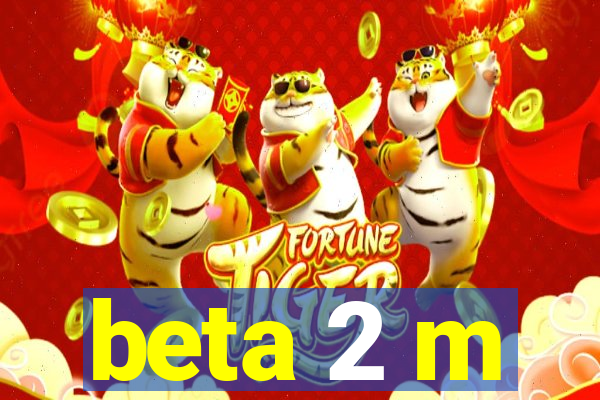 beta 2 m