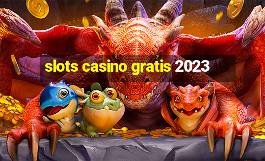 slots casino gratis 2023