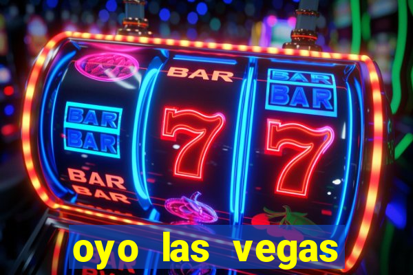 oyo las vegas hotel & casino