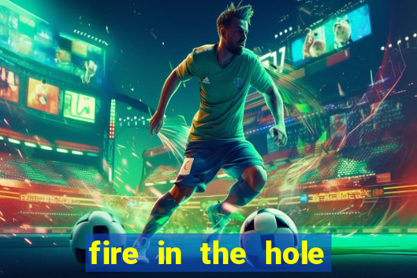 fire in the hole casino game