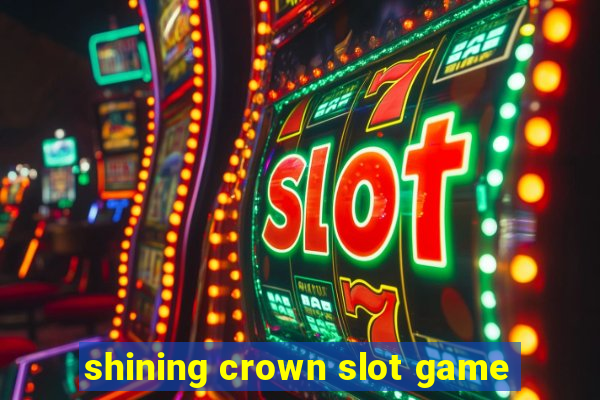 shining crown slot game