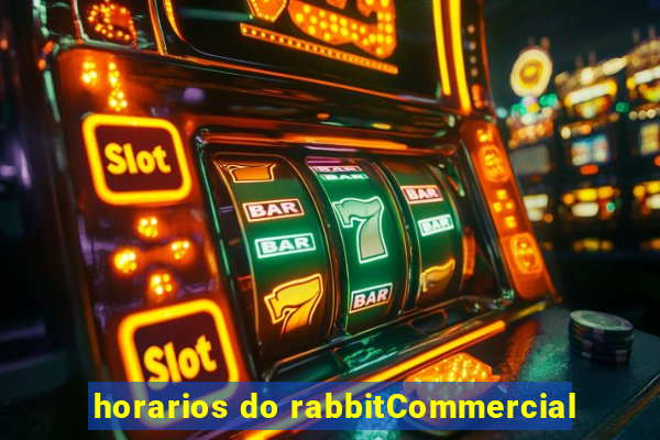 horarios do rabbitCommercial