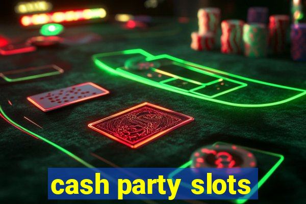 cash party slots