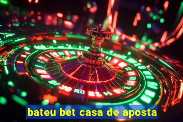 bateu bet casa de aposta