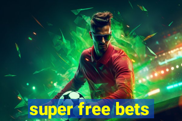 super free bets