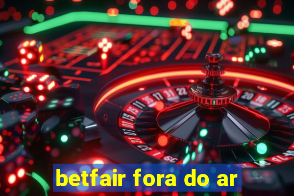 betfair fora do ar