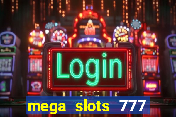 mega slots 777 casino apk