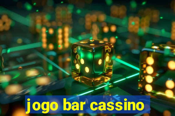 jogo bar cassino