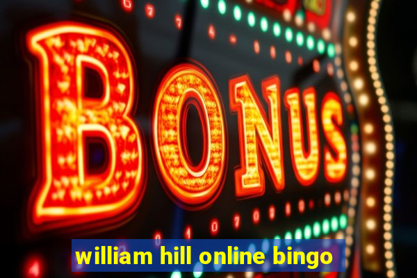 william hill online bingo