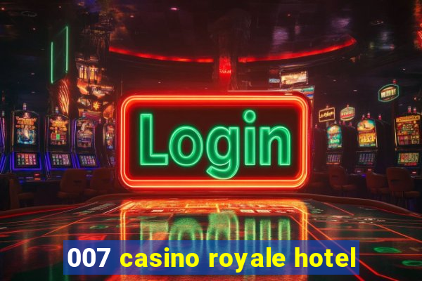 007 casino royale hotel