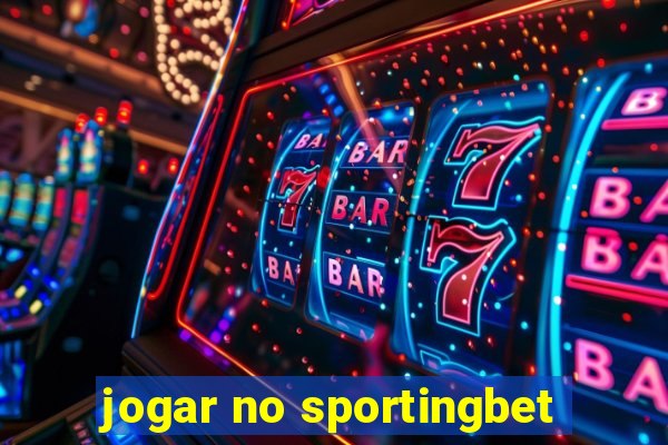 jogar no sportingbet