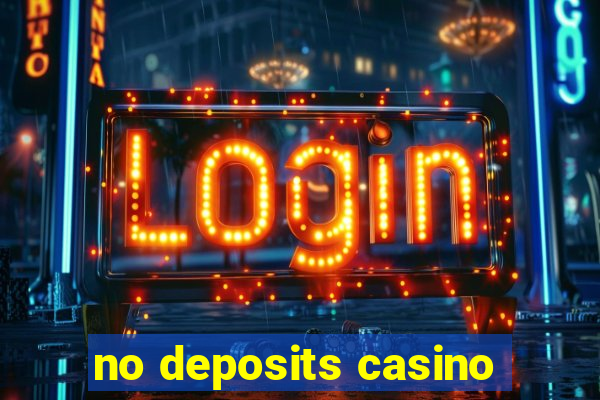 no deposits casino