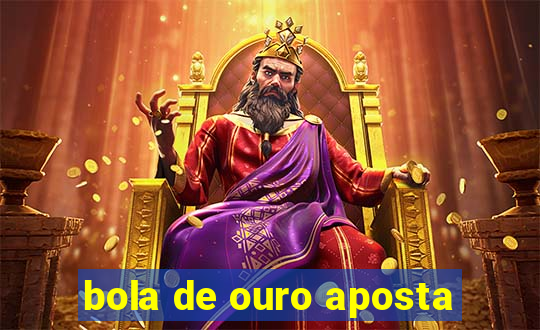 bola de ouro aposta