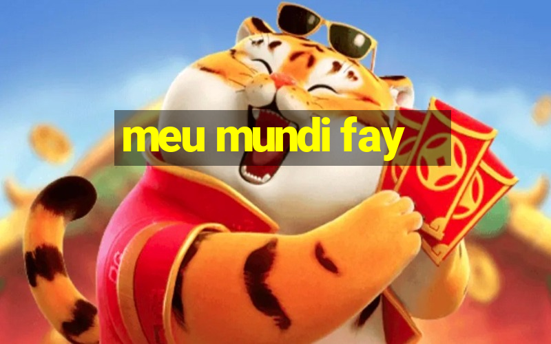 meu mundi fay