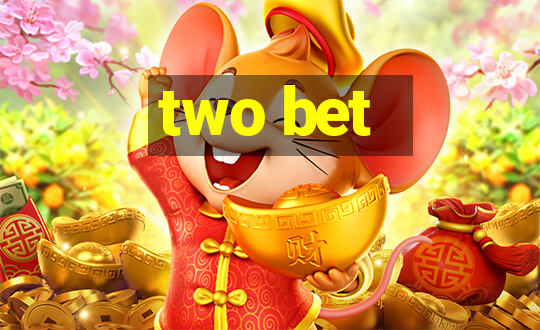 two bet