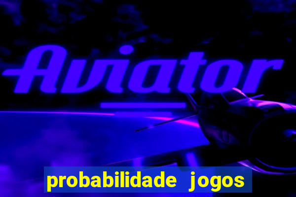 probabilidade jogos de hj