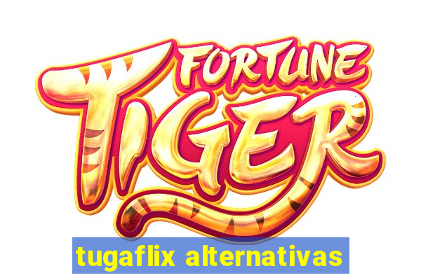 tugaflix alternativas