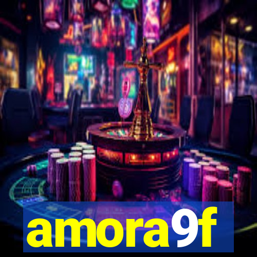 amora9f