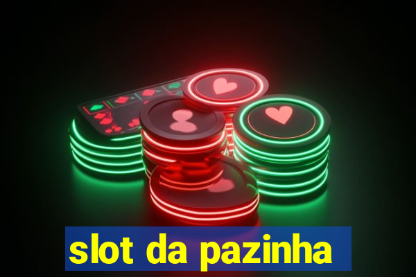 slot da pazinha