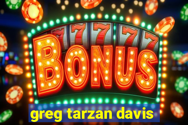 greg tarzan davis