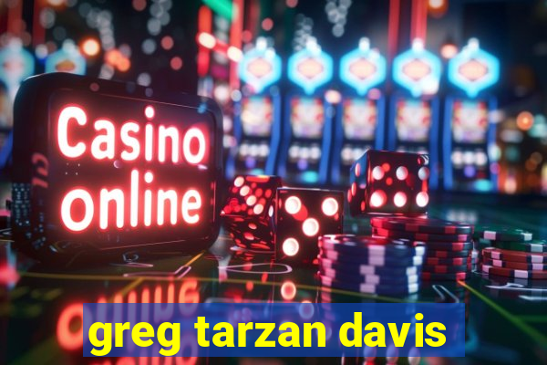 greg tarzan davis