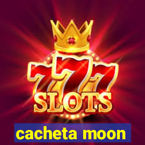 cacheta moon