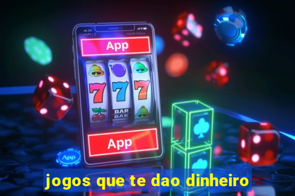 jogos que te dao dinheiro