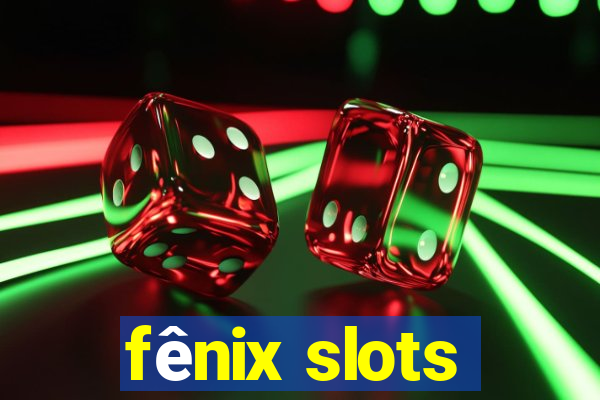 fênix slots