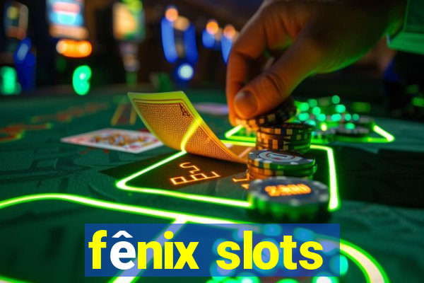 fênix slots