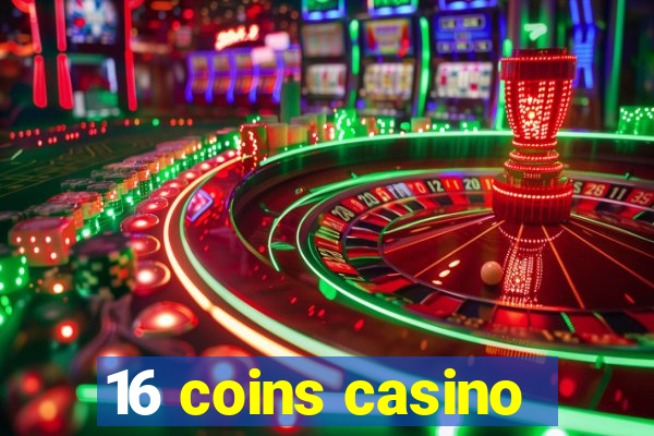 16 coins casino