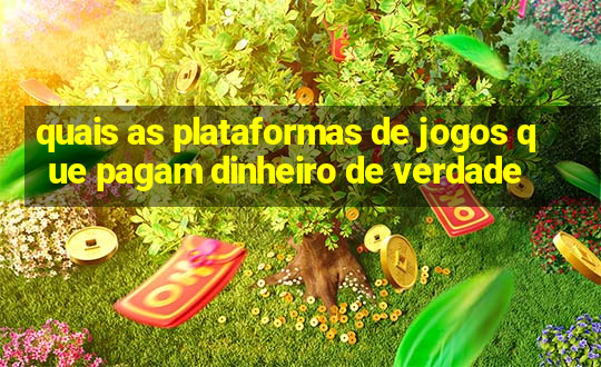 quais as plataformas de jogos que pagam dinheiro de verdade