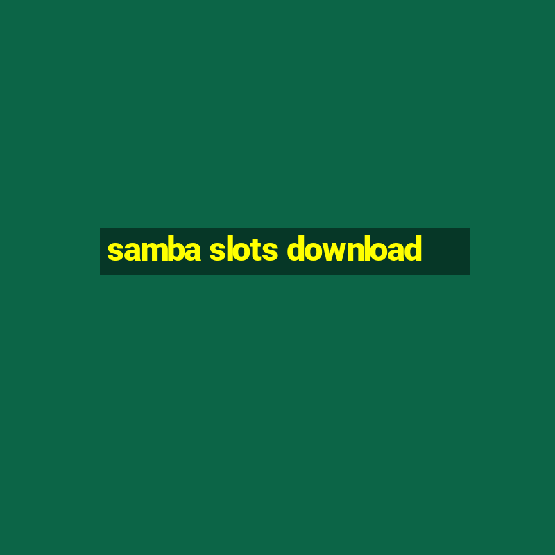 samba slots download