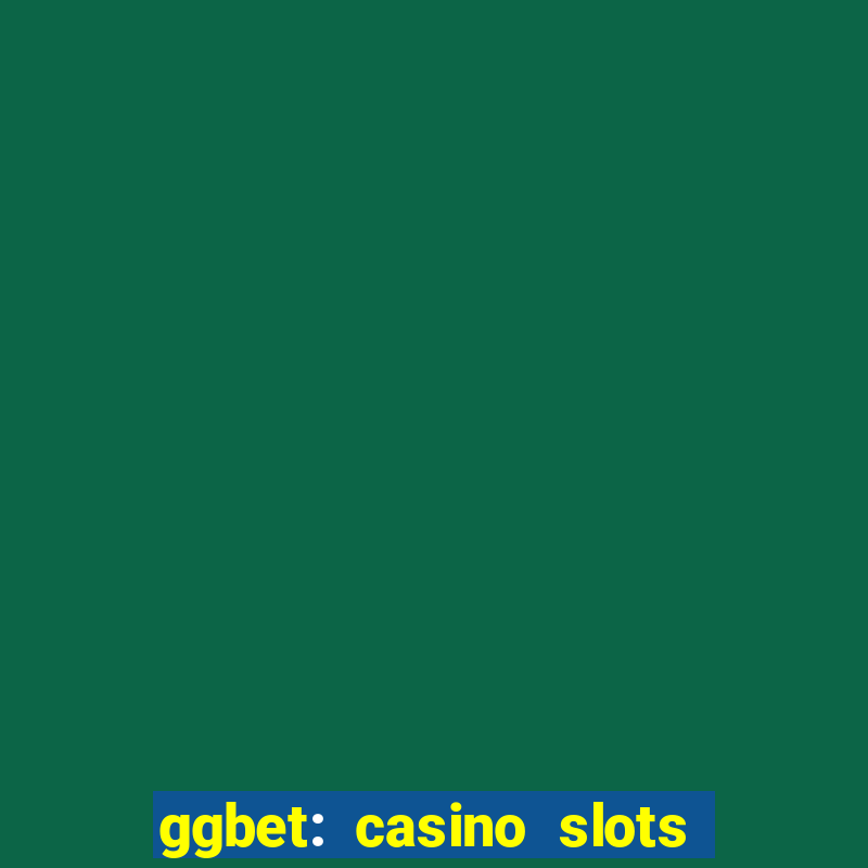 ggbet: casino slots & betting