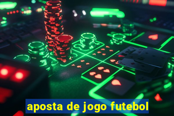 aposta de jogo futebol