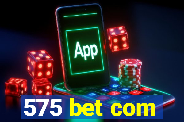 575 bet com