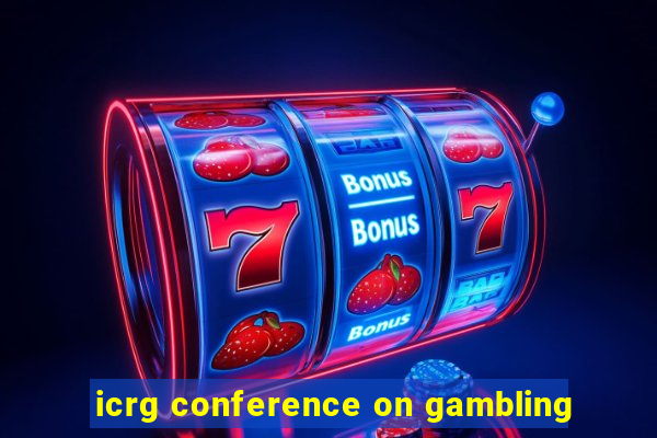 icrg conference on gambling