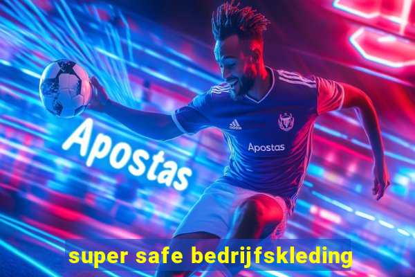 super safe bedrijfskleding