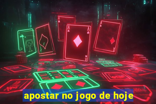 apostar no jogo de hoje